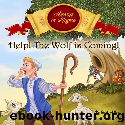 HELP! The Wolf Is Coming " Teach the Importance of telling the truth: (The Boy Who Cried Wolf) Aesop's Fables in Verses (Children's story picture books Book 1) by Sigal Adler