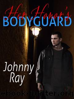HER HONOR'S BODYGUARD, A ROMANTIC SUSPENSE by Johnny Ray