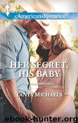 HER SECRET, HIS BABY by TANYA MICHAELS