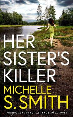 HER SISTER'S KILLER an absolutely gripping killer thriller full of twists by MICHELLE S. SMITH