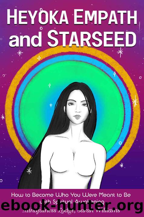 HEYOKA EMPATH AND STARSEED: How to Become Who You Were Meant to Be with Spiritual Awakening by Mindfulness Lodge & Sarah Williams