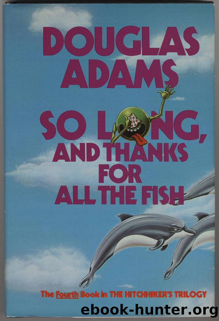 HG2G 4 - So Long, and Thanks for All the Fish by Douglas Adams
