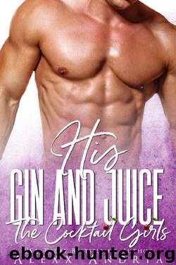 HIS GIN AND JUICE by Alexx Andria