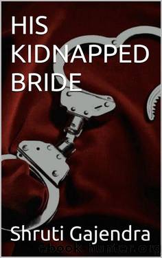 HIS KIDNAPPED BRIDE by Shruti Gajendra