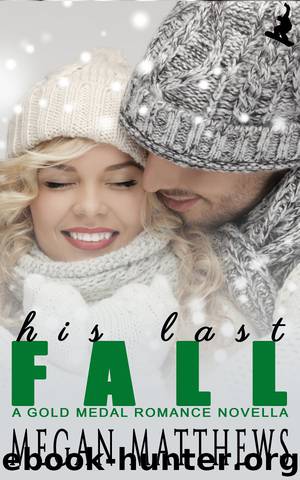 HIS LAST FALL by MEGAN MATTHEWS