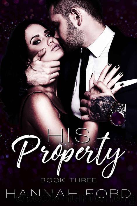 HIS PROPERTY (Book Three) by Ford Hannah