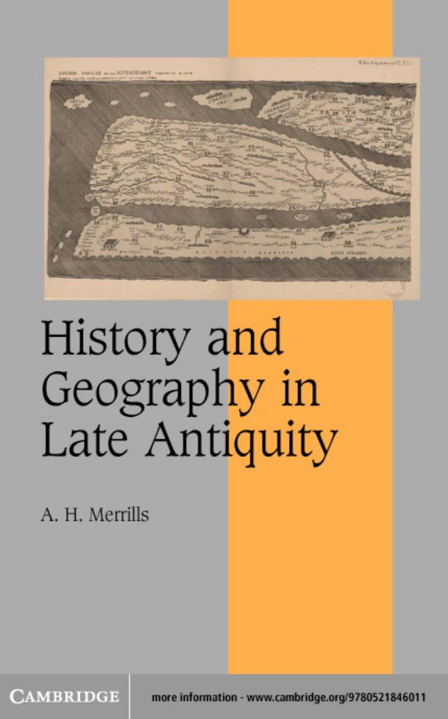 HISTORY AND GEOGRAPHY IN LATE ANTIQUITY by A. H. MERRILLS