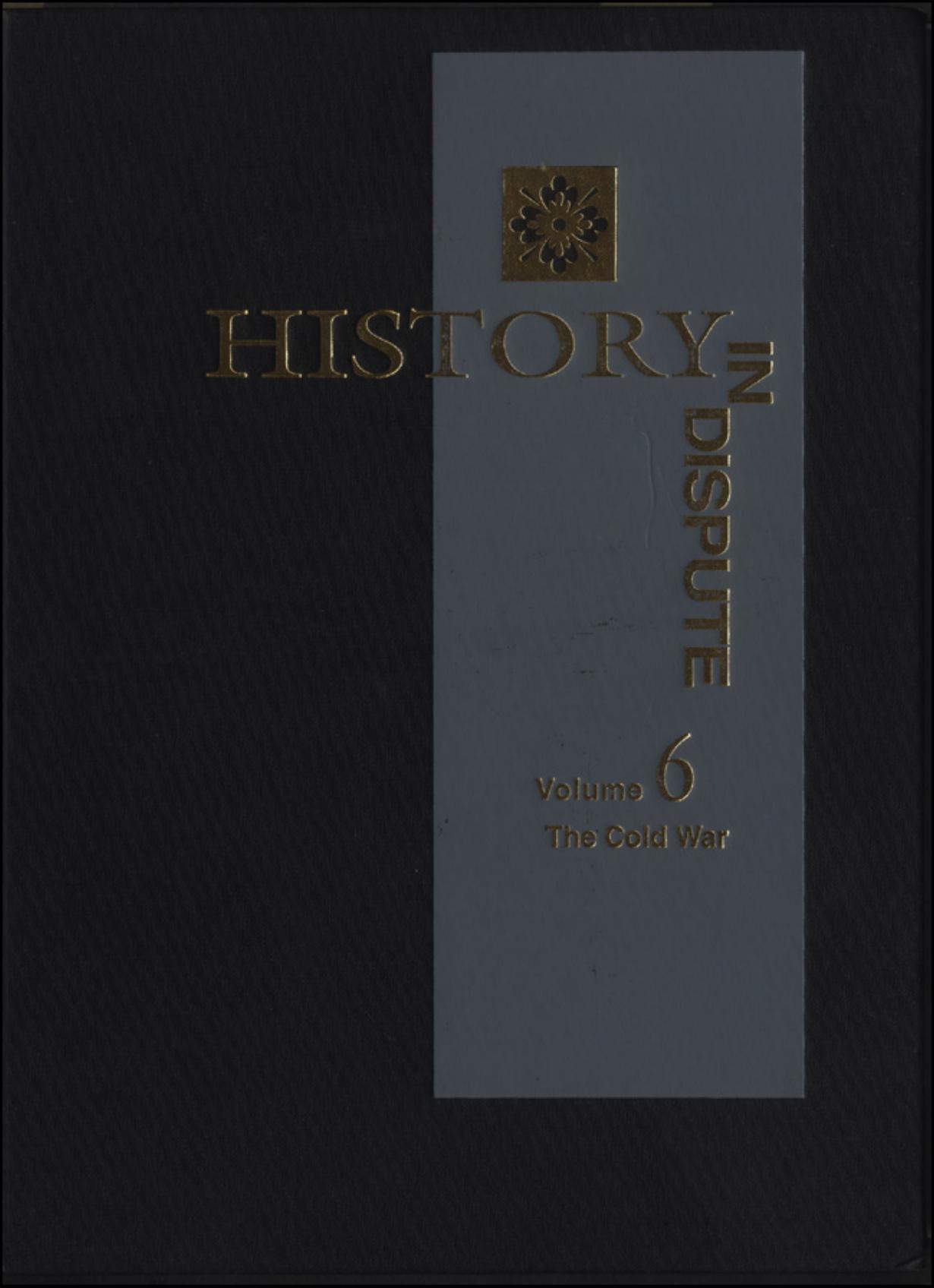 HISTORY IN DISPUTE, Volume 6 - The Cold War, Second Series by History in Dispute Vol. 6; The Cold War Second Series (2000)