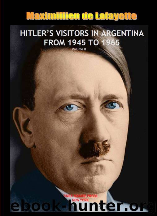 HITLER’S VISITORS IN ARGENTINA FROM 1945 TO 1965 Volume II from a set of 2 Volumes (Hitler & Nazis in Argentina) by de Lafayette Maximillien