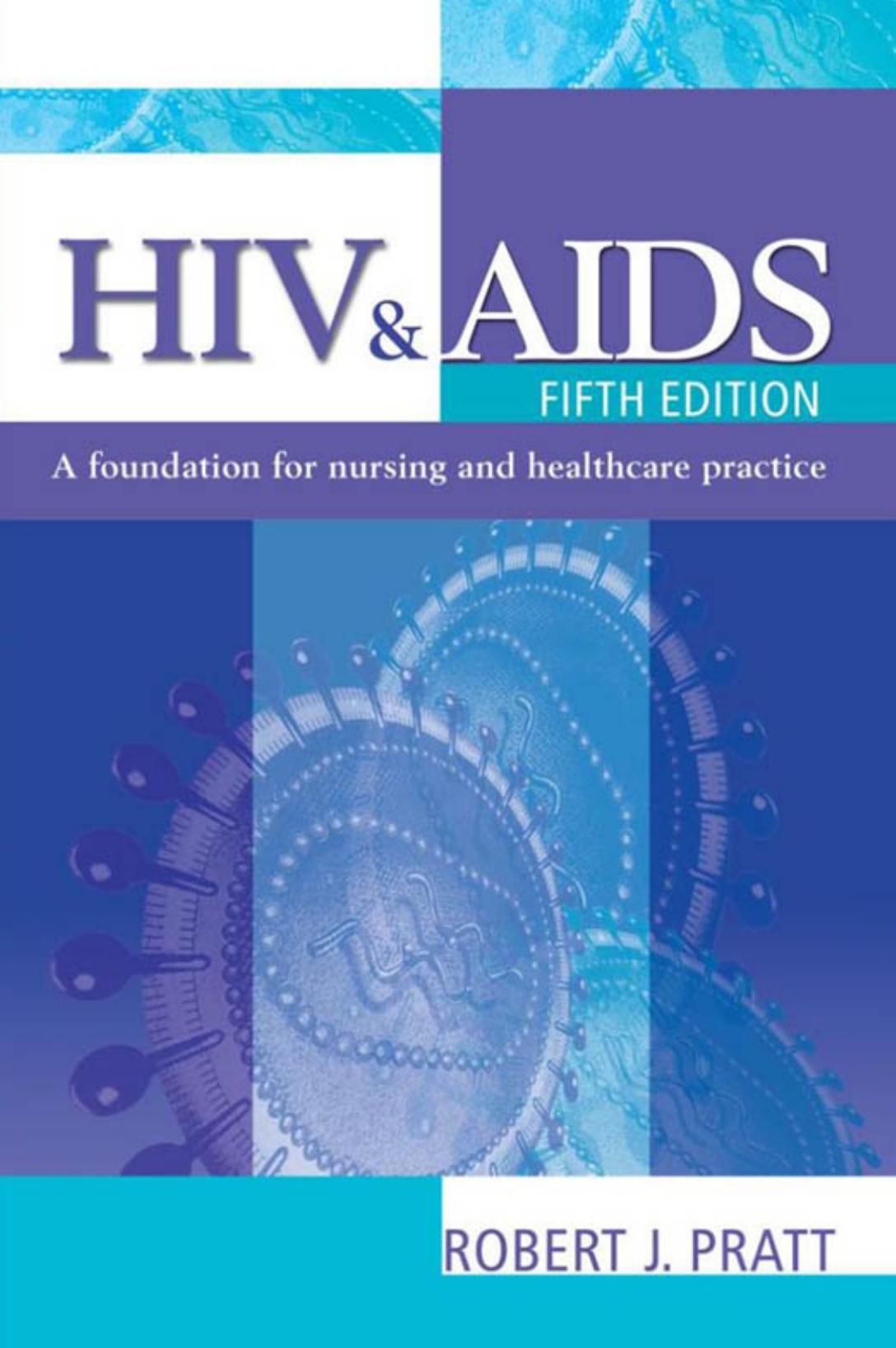 HIV & AIDS: A Foundation for Nursing and Healthcare Practice, 5th edition by Robert J. Pratt