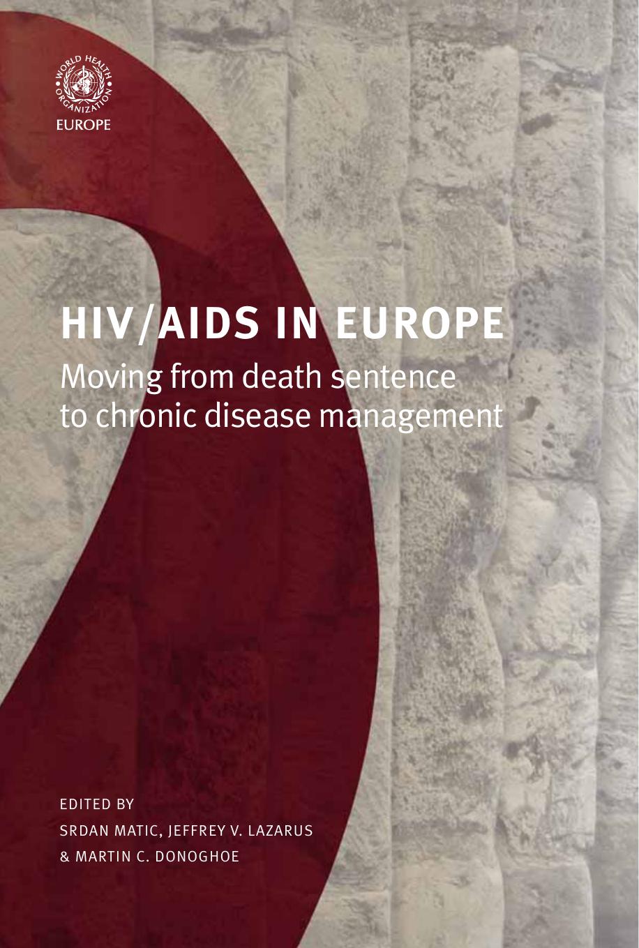 HIV AIDS in Europe: Moving from Death Sentence to Chronic Disease Management by Srdan Matic