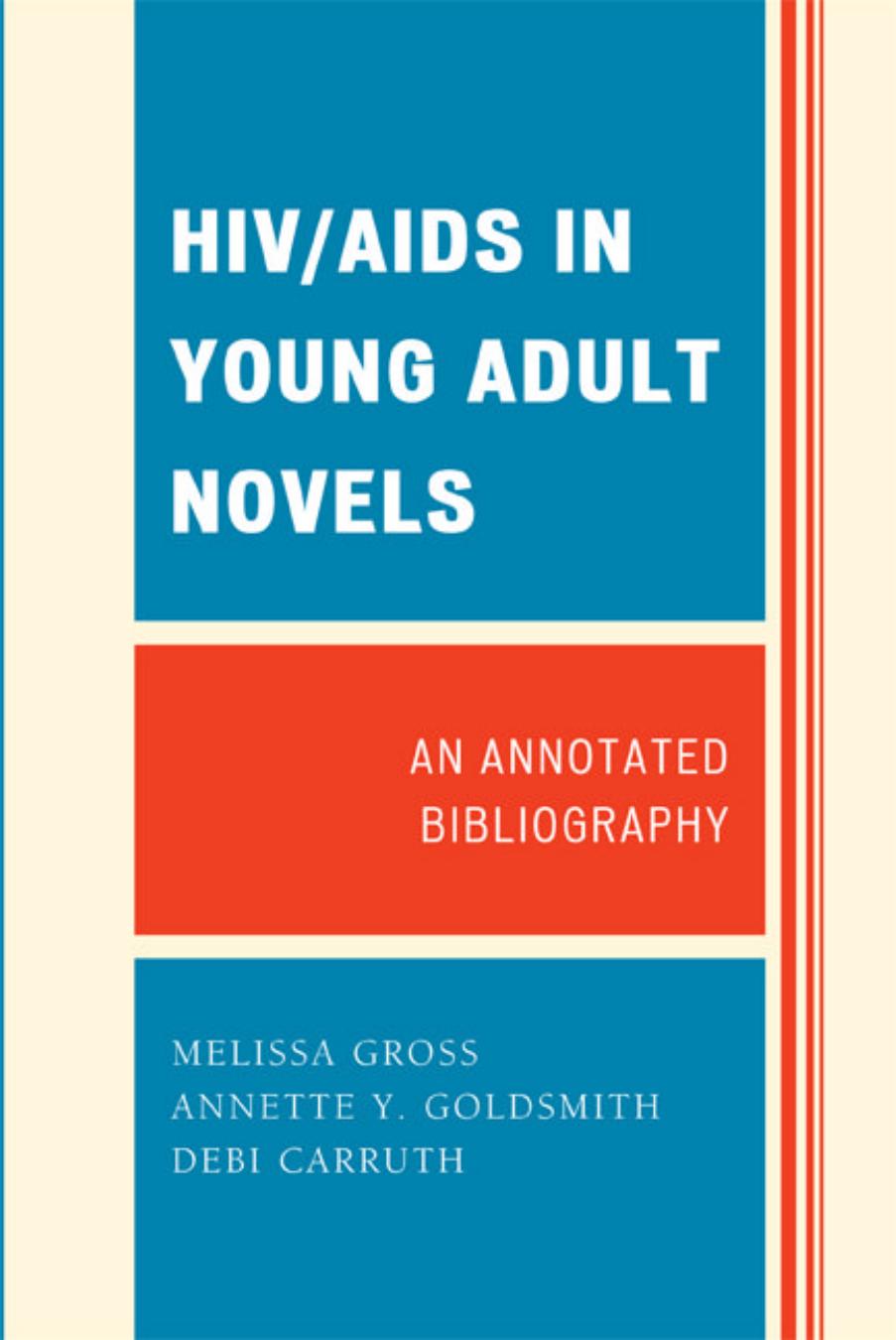 HIV AIDS in Young Adult Novels: An Annotated Bibliography by Melissa Gross