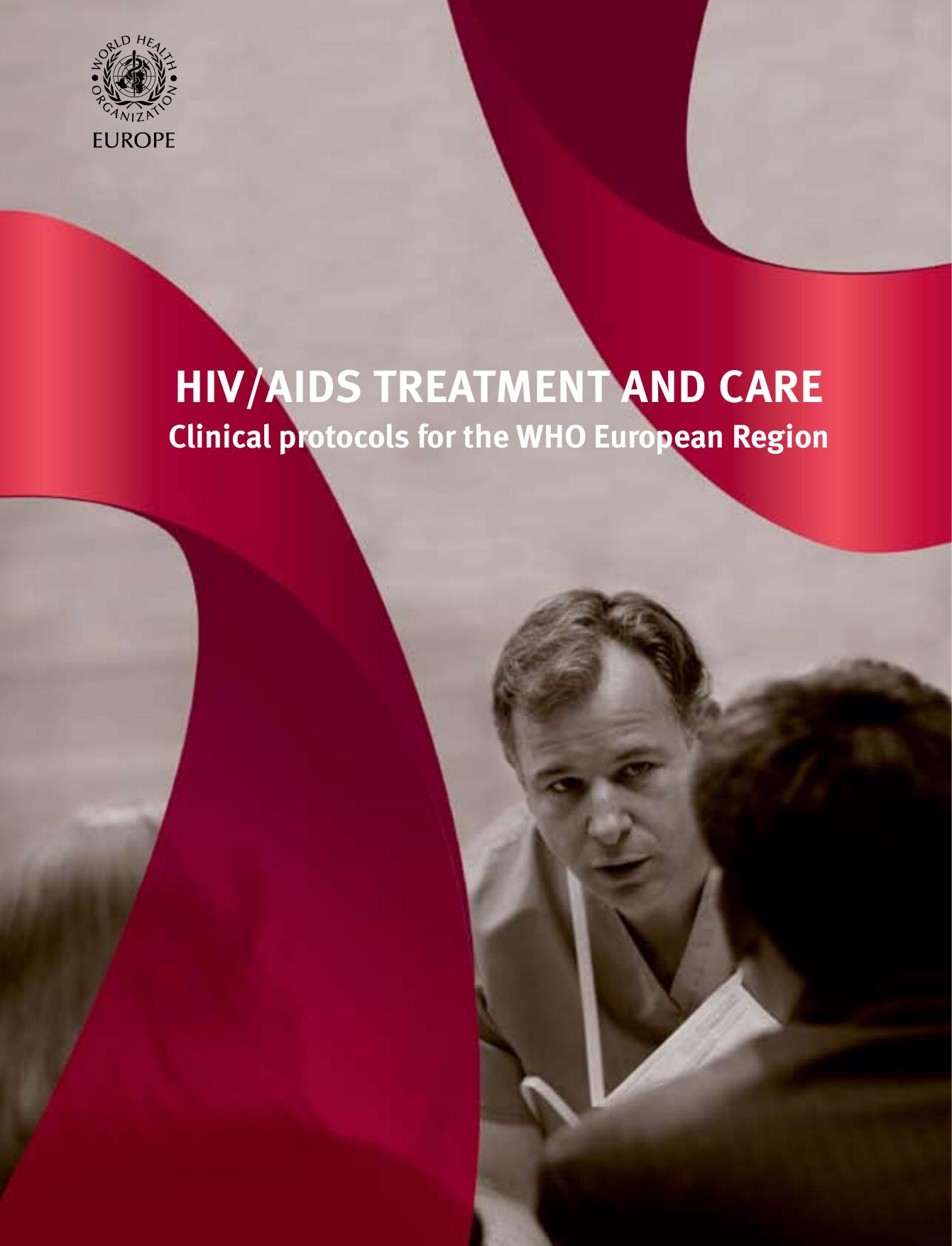 HIV AIDS treatment and care : clinical protocols for the WHO European region by edited by Irina Eramova Srdan Matic Monique Munz