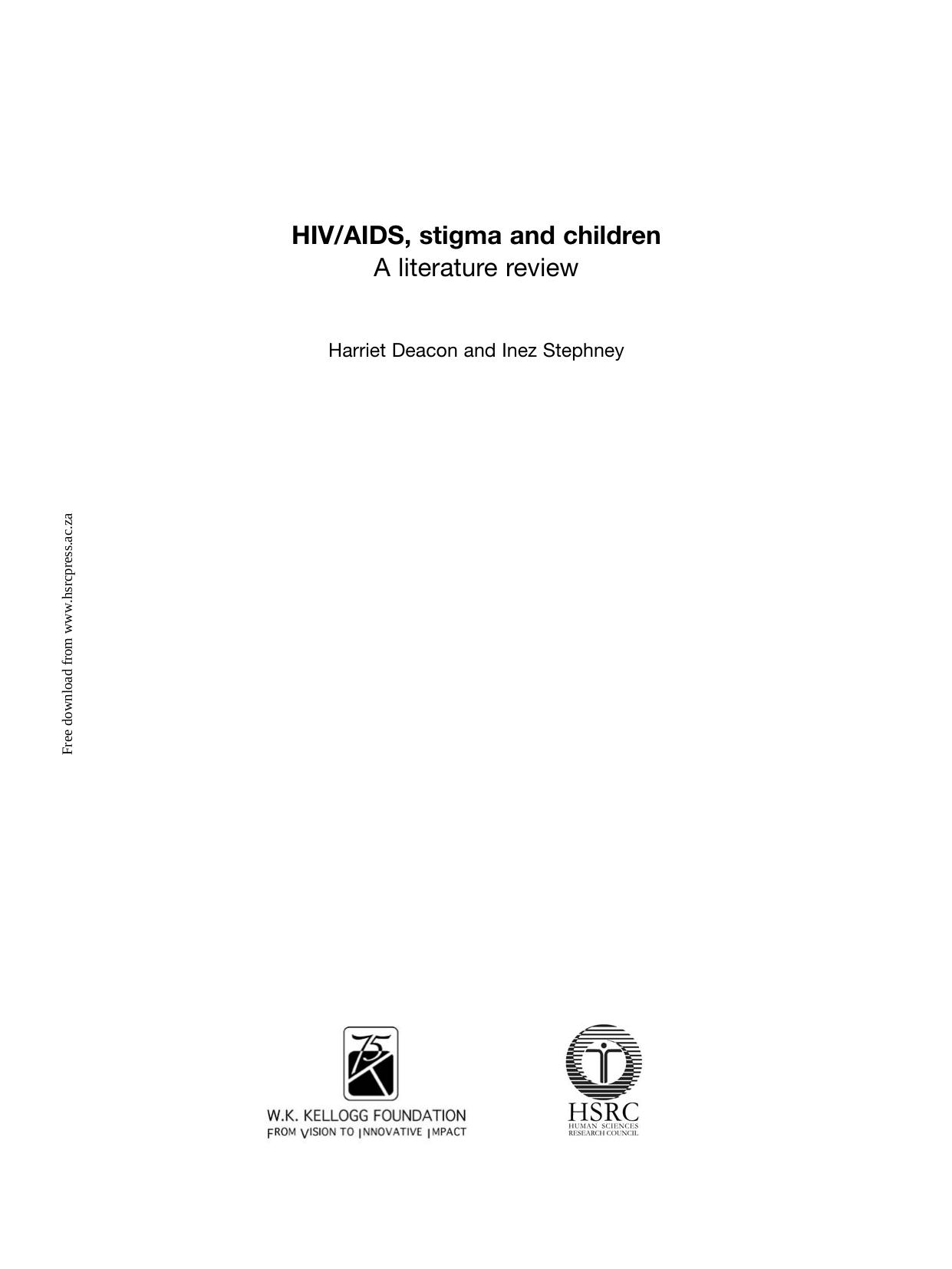 HIV AIDS, Stigma and Children: A Literature Review by Harriet Deacon Inez Stephney