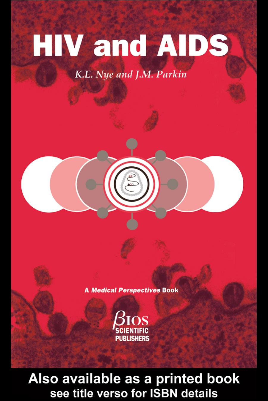 HIV AND AIDS (Medical Perspectives Series) by K.E. Nye J. M. Parkin