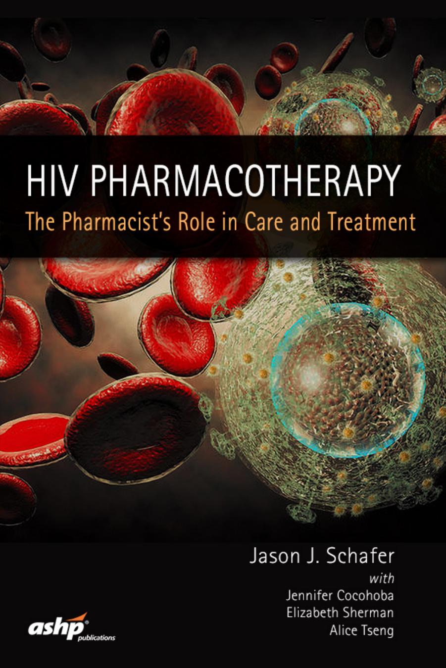 HIV Pharmacotherapy: The Pharmacistâs Role in Care and Treatment by American Society of Health-System Pharmacists