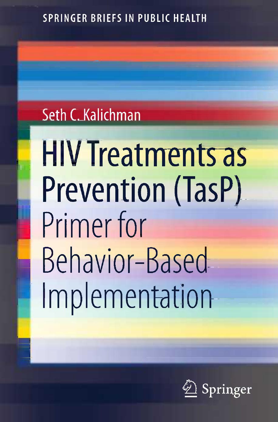 HIV Treatments as Prevention (TasP): Primer for Behavior-Based Implementation by Seth C. Kalichman (auth.)