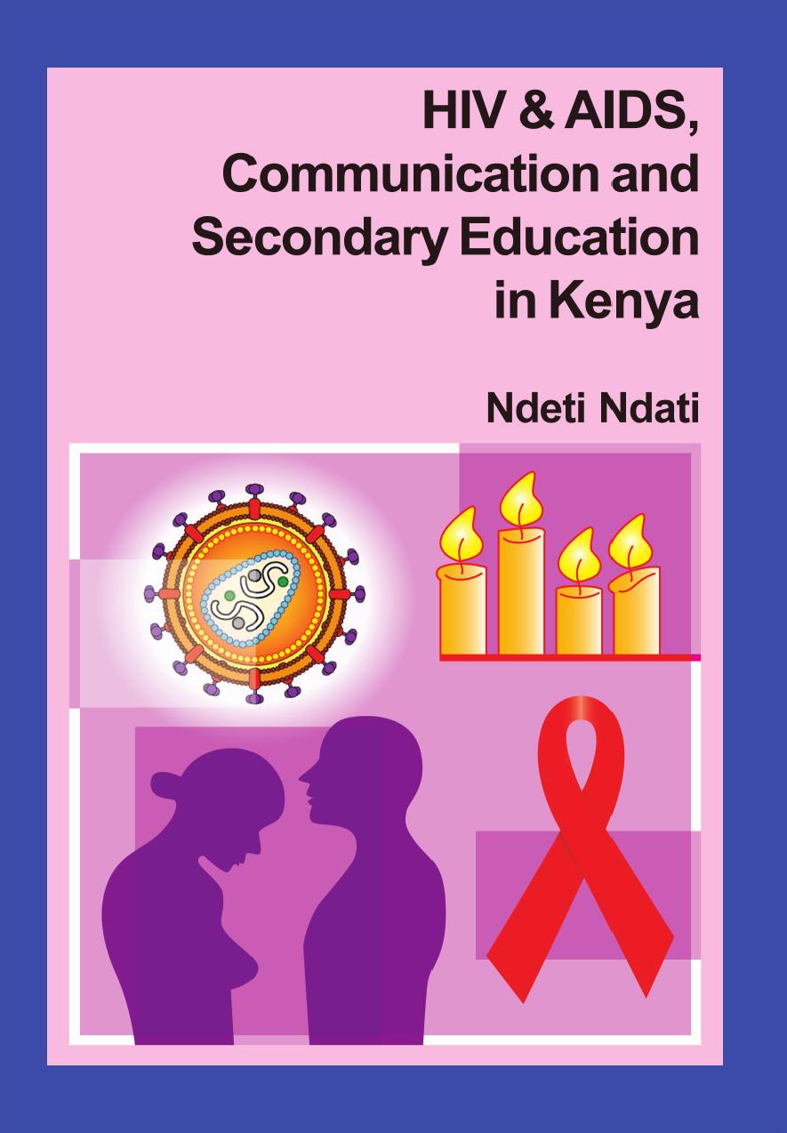 HIV and AIDS, Communication, and Secondary Education in Kenya by Ndeti Ndati