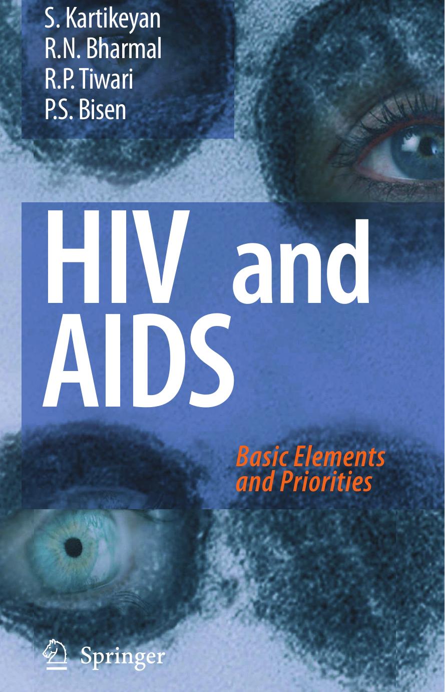 HIV and AIDS: Basic Elements and Priorities by S. Kartikeyan R. N. Bharmal R. P. Tiwari P. S. Bisen (auth.)