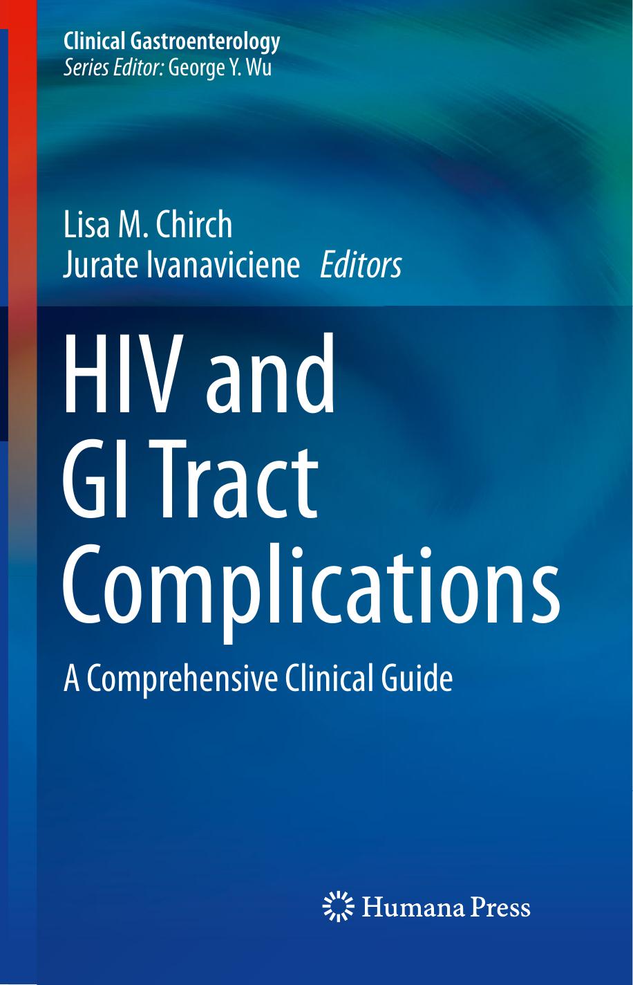 HIV and GI Tract Complications: A Comprehensive Clinical Guide by Lisa M. Chirch Jurate Ivanaviciene