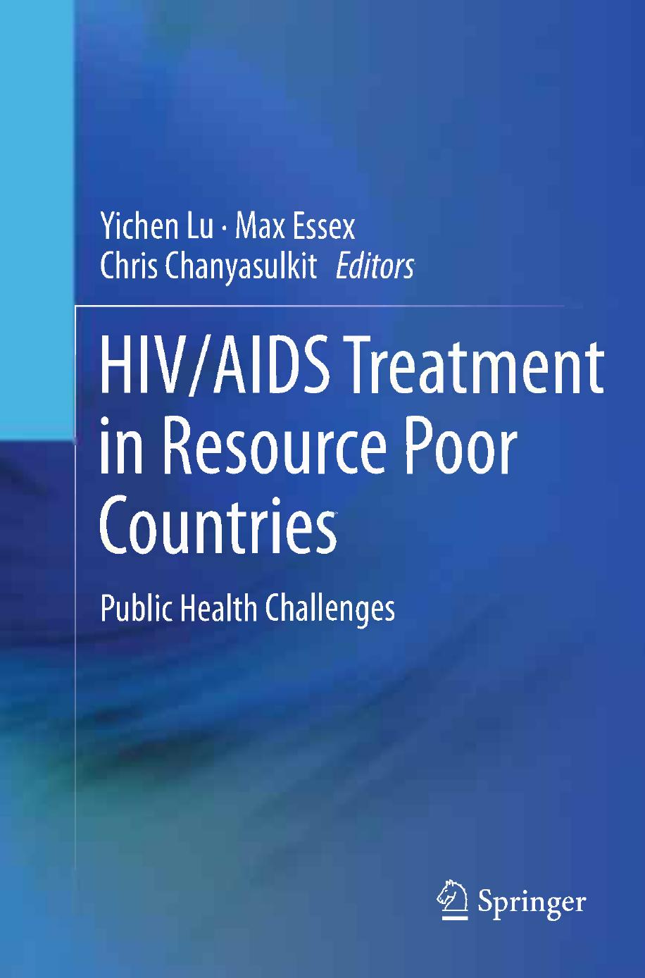 HIV/AIDS Treatment in Resource Poor Countries: Public Health Challenges by Max Essex Vladimir Novitsky (auth.) Yichen Lu Max Essex Chris Chanyasulkit (eds.)