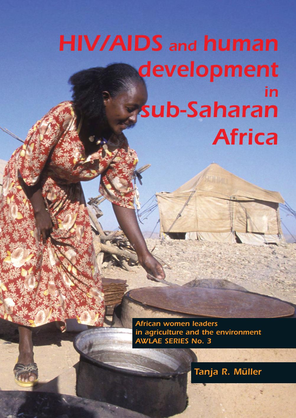 HIV/AIDS and human development in sub-Saharan Africa: Impact mitigation through agricultural interventions An overview and annotated bibliography by Tanja R. Müller