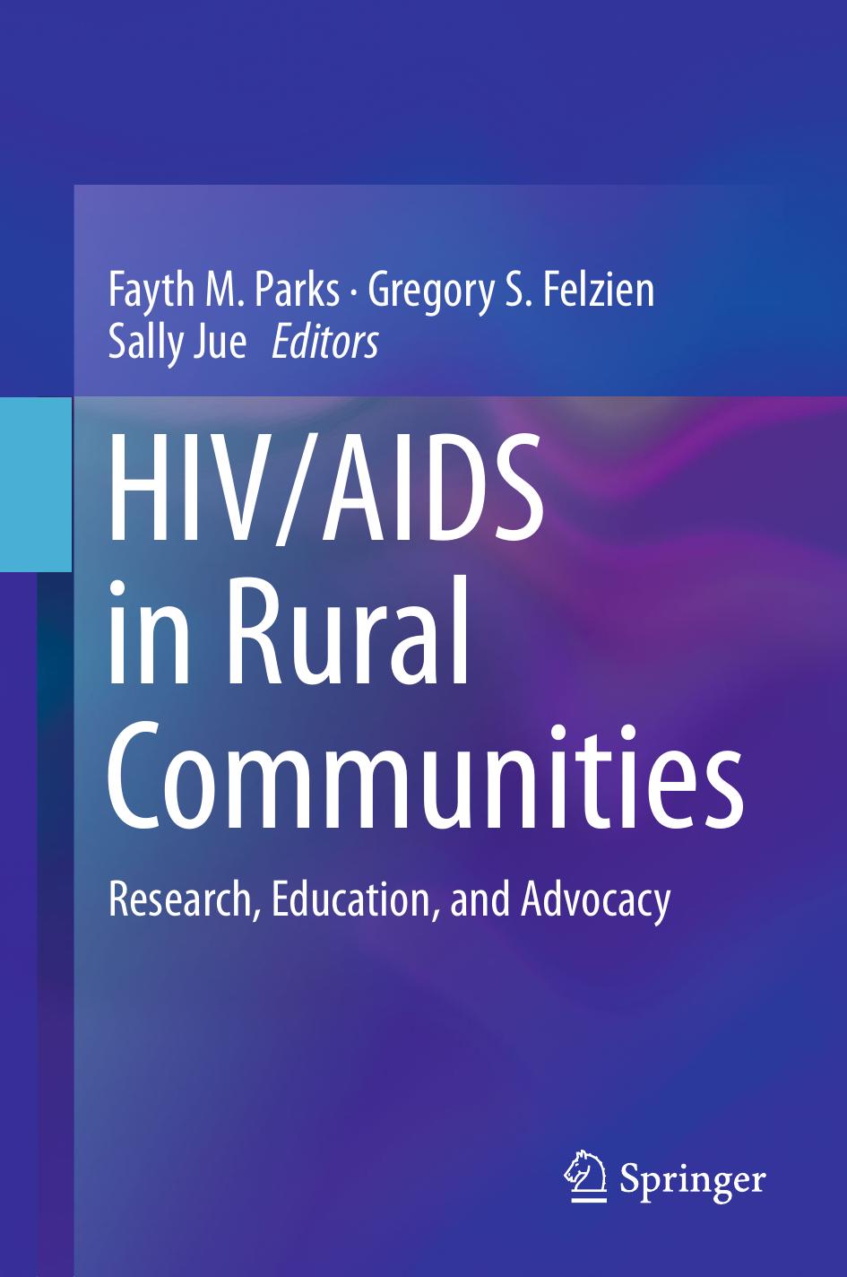 HIV/AIDS in Rural Communities: Research, Education, and Advocacy by Fayth M. Parks Gregory S. Felzien Sally Jue (eds.)