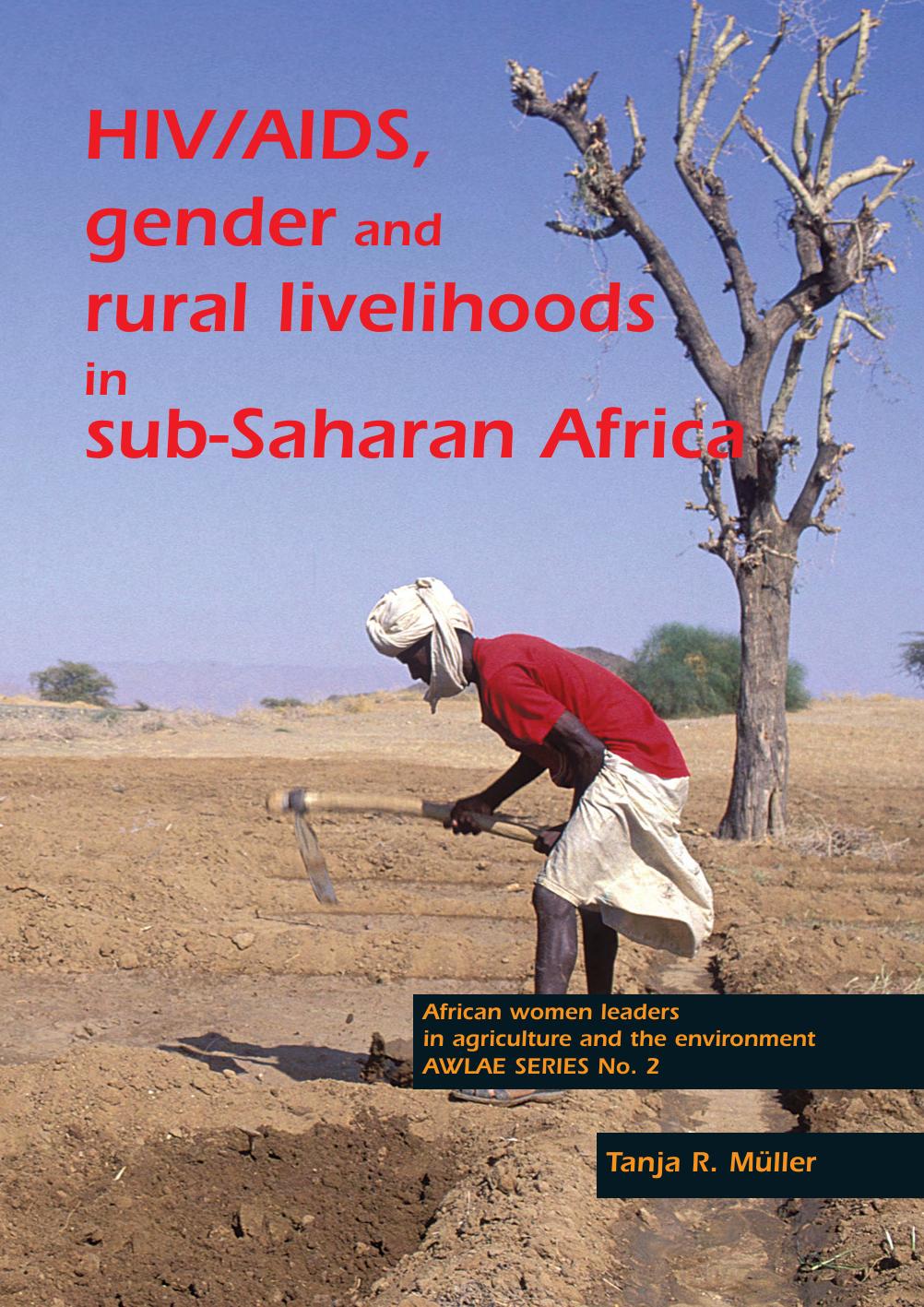 HIV/AIDS, gender and rural livelihoods in sub-Saharan Africa: An overview and annotated bibliography by Tanja R. Müller