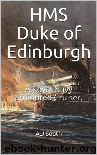 HMS Duke of Edinburgh: A Royal Navy armoured Cruiser. by A.J South