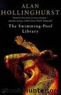 HOLLINGHURST, Alan - The Swimming-Pool Library by HOLLINGHURST Alan