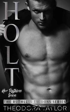 HOLT: Her Ruthless Scion (Pt. 1 of the Ruthless Second Chance Duet): 50 Loving States, Connecticut Pt. 1 (Ruthless Tycoons) by Theodora Taylor