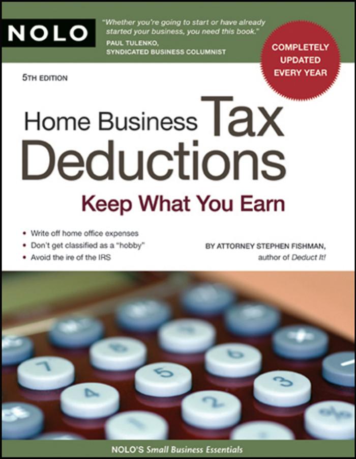 HOME BUSINESS TAX DEDUCTIONS: Keep What You Earn by Stephen Fishman Attorney