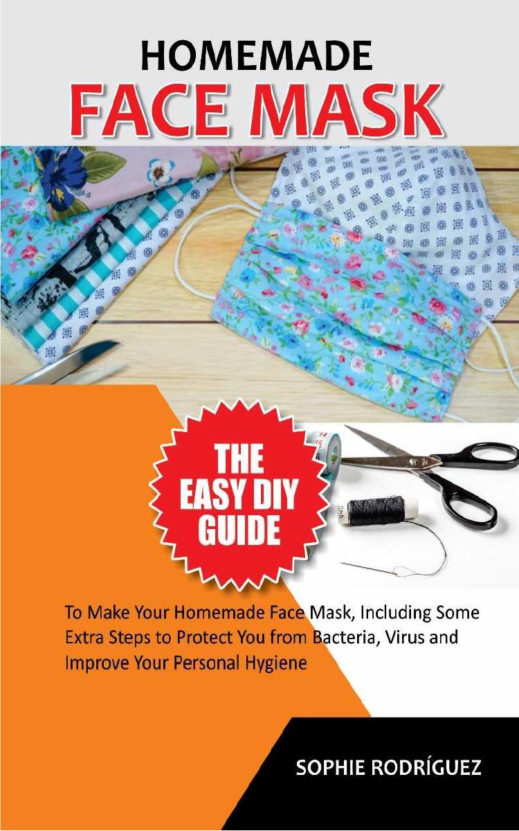 HOMEMADE FACE MASK: The Easy DIY Guide to Make Your Homemade Face Mask by Unknow