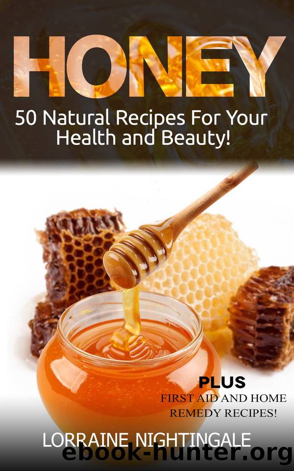 HONEY: 50 Natural Recipes for Your Health and Beauty by Lorraine Nightingale