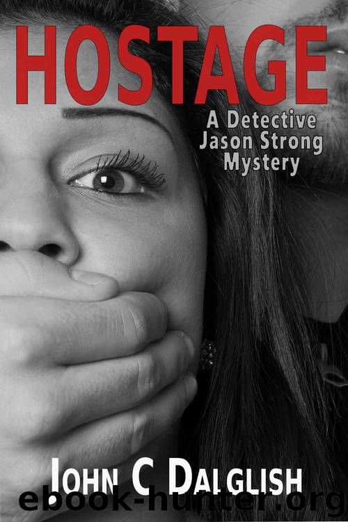 HOSTAGE (A Clean Suspense Murder Mystery) (Detective Jason Strong Series Book 11) by John C. Dalglish