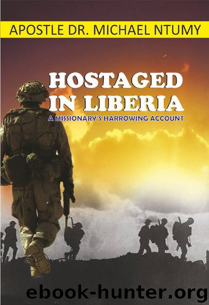 HOSTAGED IN LIBERIA (1) by Dr Michael Ntumy