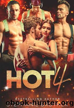 HOT 4: A STANDALONE FIREFIGHTER REVERSE HAREM ROMANCE (MULTIPLE LOVE Book 2) by Stephanie Brother
