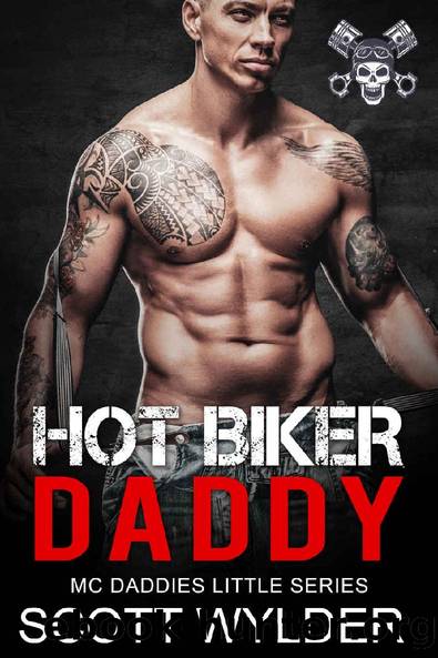 HOT Biker Daddy: An Age Play, DDlg, Instalove, Standalone, Motorcycle Club Romance (MC Daddies Little Series Book 1) by Scott Wylder