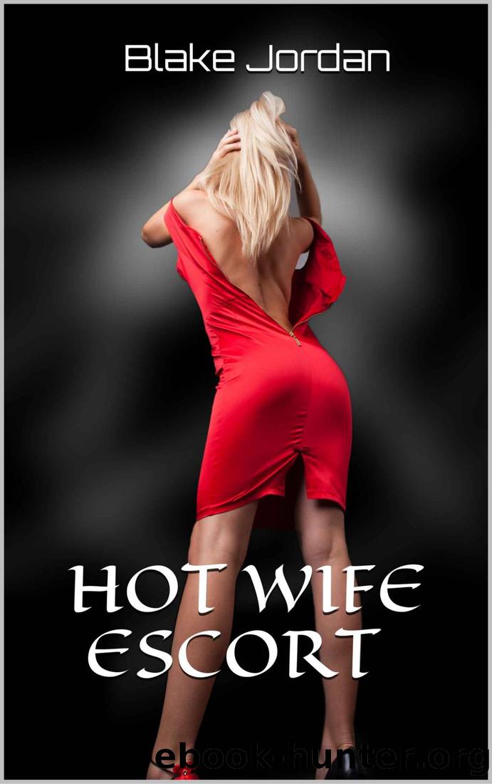 HOT WIFE ESCORT: SEXUAL FAVORS by Blake Jordan