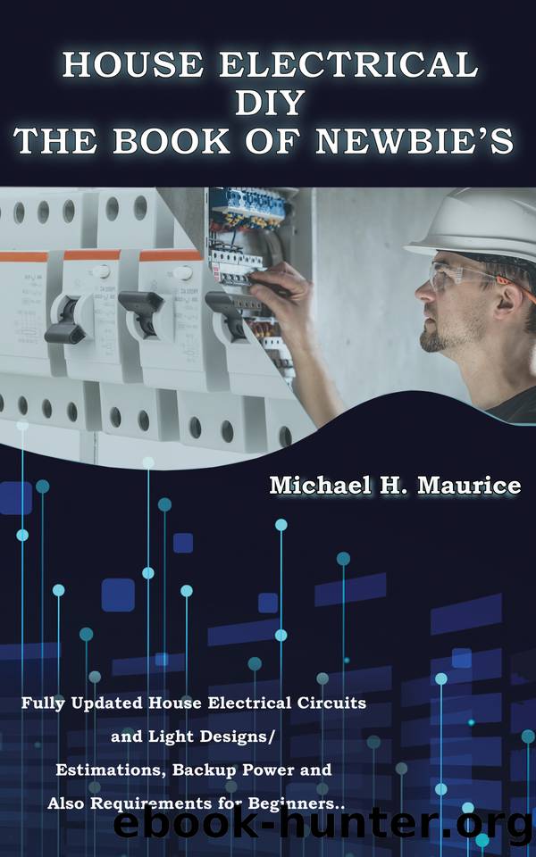HOUSE ELECTRICAL DIY THE BOOK OF NEWBIE’S by Michael H. Maurice