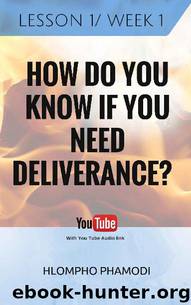 HOW DO YOU KNOW IF YOU NEED DELIVERANCE? LESSON 1 by Hlompho Phamodi