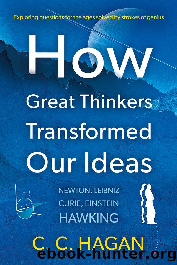 HOW GREAT THINKERS TRANSFORMED OUR IDEAS by C. C. Hagan