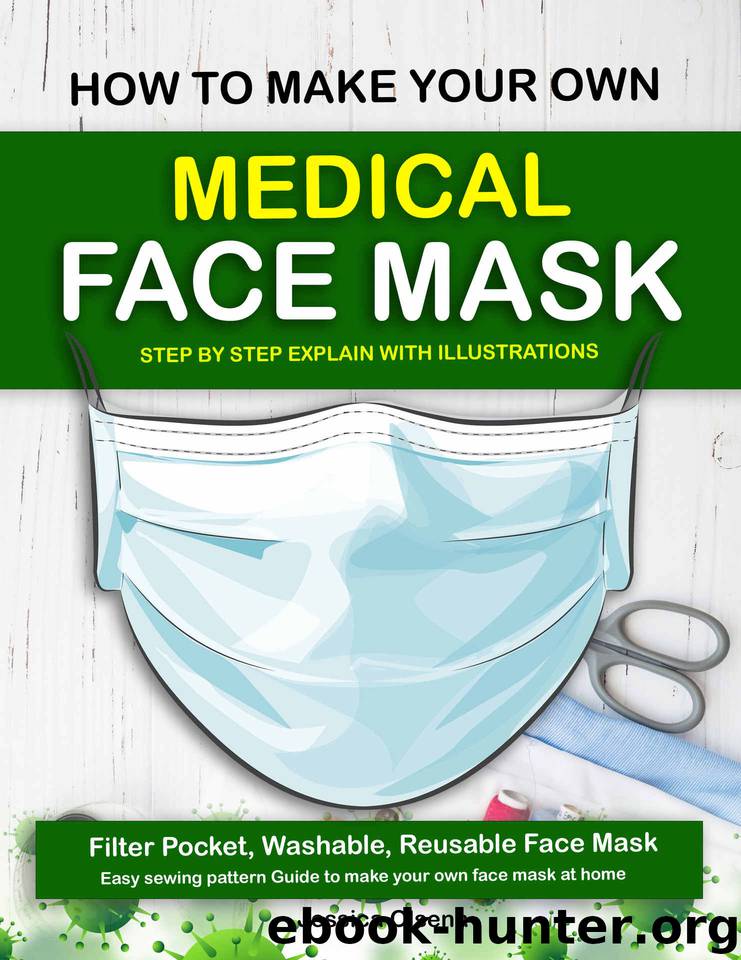HOW TO MAKE YOUR OWN MEDICAL FACE MASK: Step by step explain with illustrations,Filter Pocket, Washable, Reusable Face Mask by Olsena Jessica