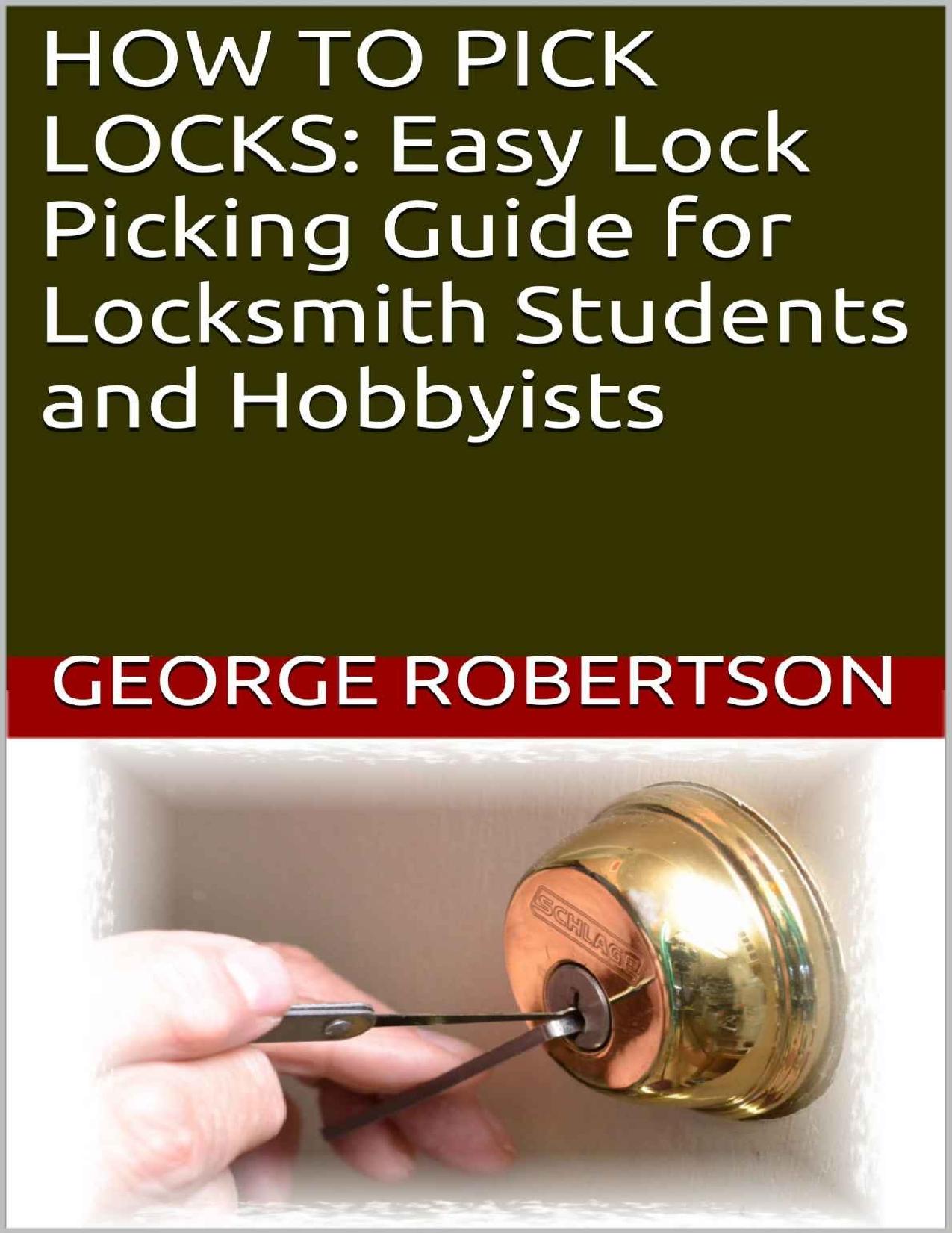 HOW TO PICK LOCKS: Easy Lock Picking Guide for Locksmith Students and Hobbyists - PDFDrive.com by George Robertson