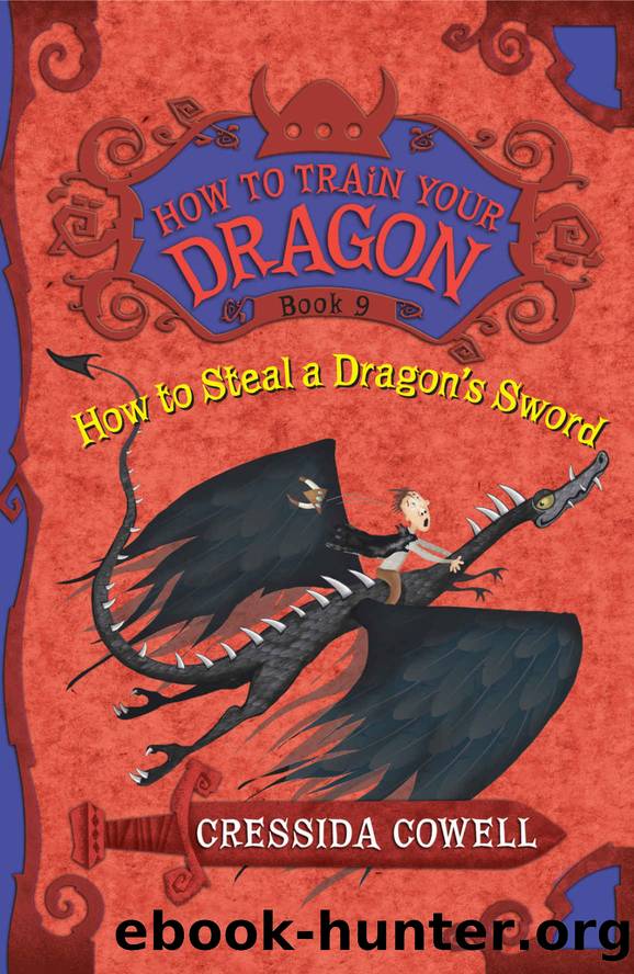 HOW TO STEAL A DRAGON'S SWORD (How to Train Your Dragon Book 9) by Cressida Cowell