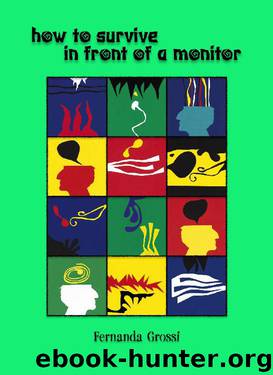 HOW TO SURVIVE IN FRONT OF a MONITOR: Movement Strategies in Everyday Life by Fernanda Grossi & Lucy Lenzi