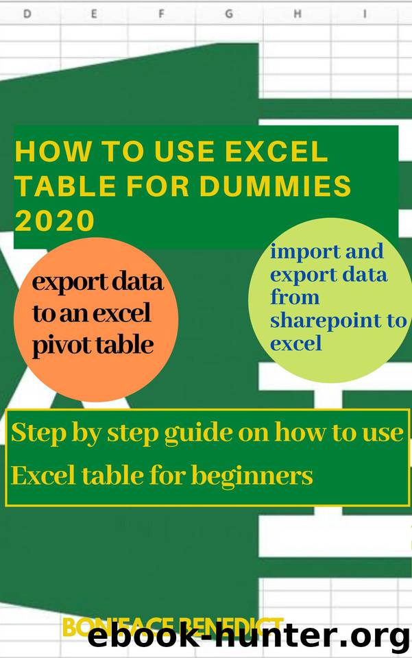 HOW TO USE EXCEL TABLE FOR DUMMIES 2020: Step by step guide on how to use Excel table for beginners by BENEDICT BONIFACE