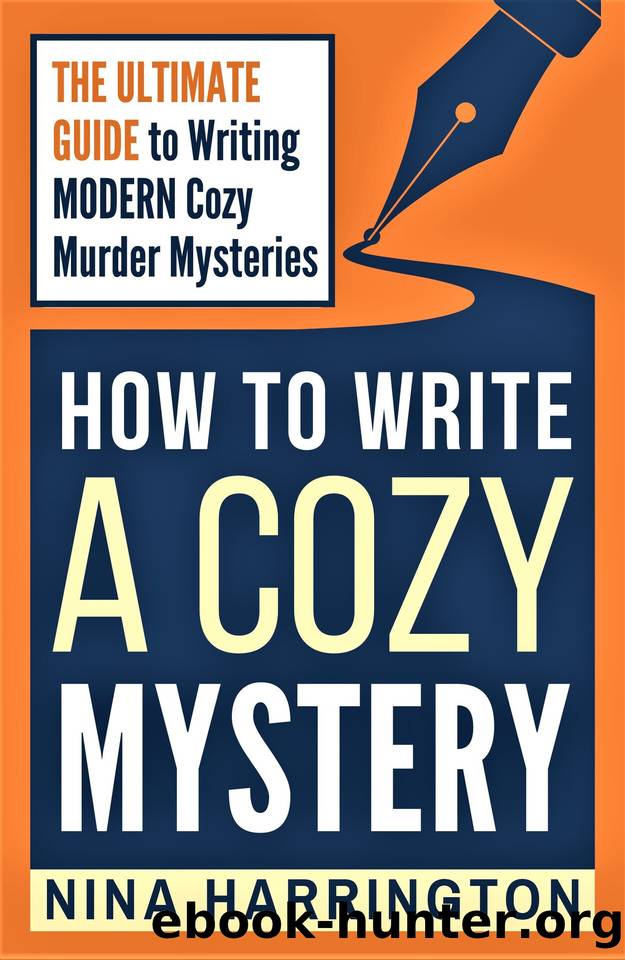 HOW TO WRITE A COZY MYSTERY: THE ULTIMATE GUIDE TO WRITING MODERN COZY MURDER MYSTERIES (Fast-Track Guides Book 10) by Nina Harrington