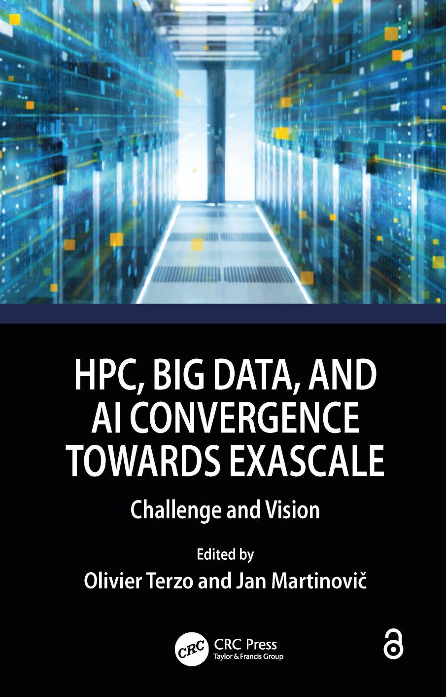 HPC, Big Data, AI Convergence Towards Exascale: Challenge and Vision by Olivier Terzo (editor) Jan Martinovic (editor)