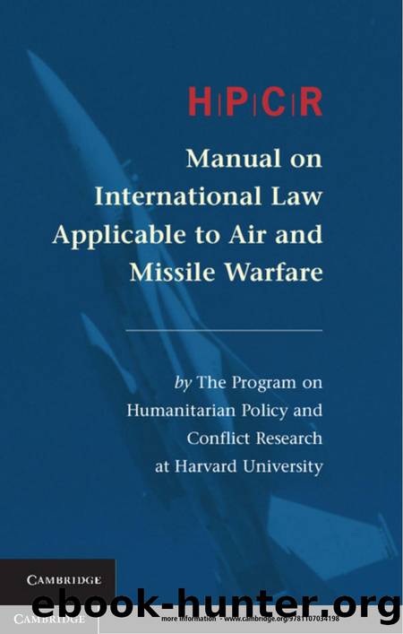 HPCR Manual on International Law Applicable to Air and Missile Warfare by Program on Humanitarian Policy and Conflict Research at Harvard University